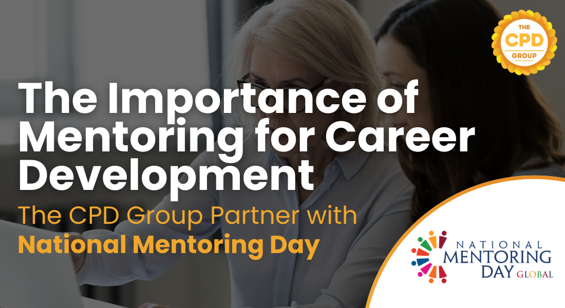 The Importance of Mentoring for Career Development: The CPD Group Partner with National Mentoring Day